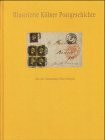 Illustrierte Kölner Postgeschichte von den Anfängen bis 1874: Mit Belegen aus der Sammlung Peter Ditgen
