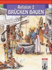 Religion - Brücken bauen, Bd.2, Religionsbuch für das 2. Schuljahr