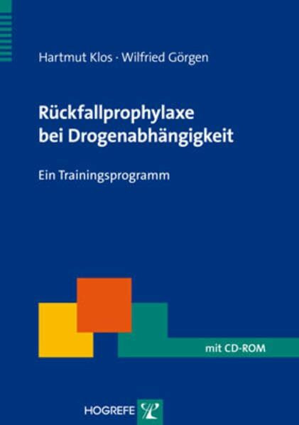 Rückfallprophylaxe bei Drogenabhängigkeit: Ein Trainingsprogramm (Therapeutische Praxis)