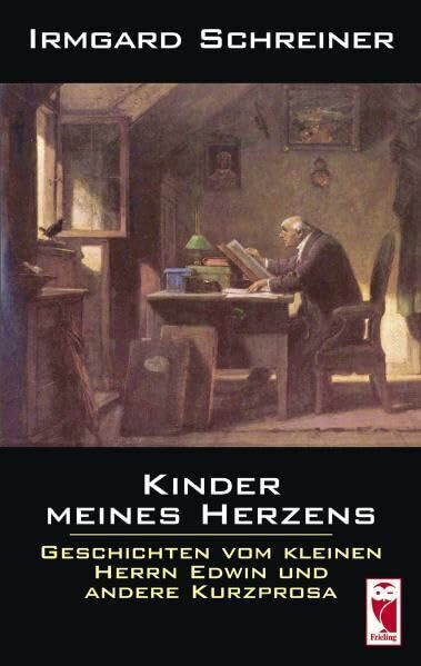 Kinder meines Herzens: Geschichten vom kleinen Herrn Edwin und andere Kurzprosa