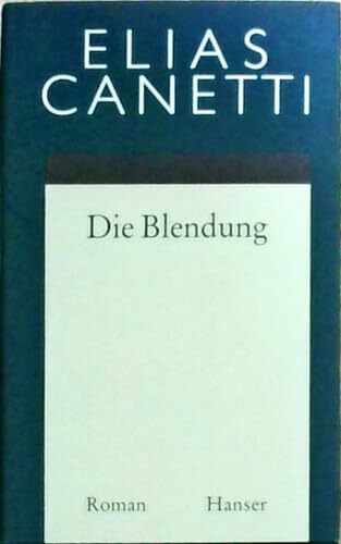 Gesammelte Werke Band 1: Die Blendung: Roman