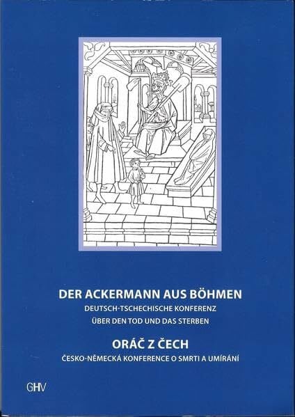 Der Ackermann aus Böhmen - Materialien einer deutsch-tschechischen Konferenz über den Tod und das Sterben