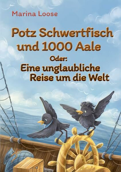 Potz Schwertfisch und 1000 Aale Oder: Eine unglaubliche Reise um die Welt