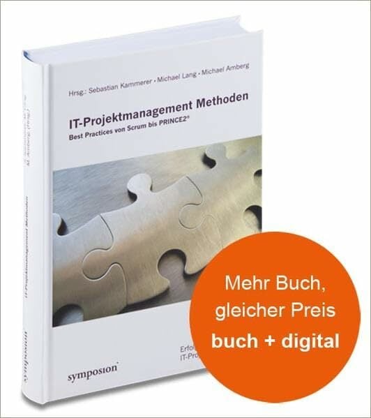 IT-Projektmanagement-Methoden: Best Practices von Scrum bis PRINCE2(R) IT-Projektmanagement-Methoden: Best Practices von Scrum bis PRINCE2(R)