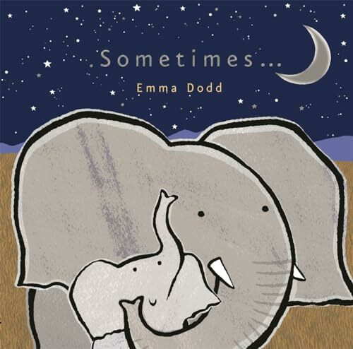 Sometimes... (Emma Dodd Series)