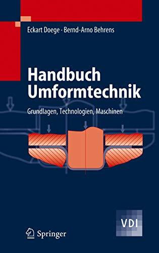 Handbuch Umformtechnik: Grundlagen, Technologien, Maschinen (VDI-Buch)