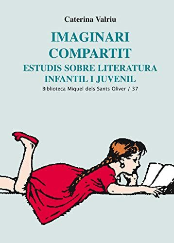 Imaginari compartit: Estudis sobre literatura infantil i juvenil (Biblioteca Miquel dels Sants Oliver, Band 37)