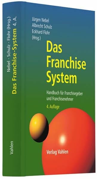 Das Franchise-System: Handbuch für Franchisegeber und Franchisenehmer