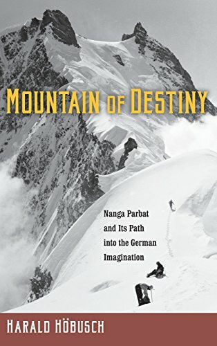 Mountain of Destiny: Nanga Parbat and Its Path into the German Imagination (Studies in German Literature, Linguistics, and Culture, Band 172)
