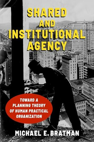 Shared and Institutional Agency: Toward a Planning Theory of Human Practical Organization