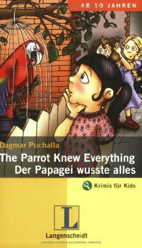 The Parrot Knew Everything / Der Papagei wusste alles. An Adventure in English: Ein deutsch-englischer Krimi (Krimis für Kids)