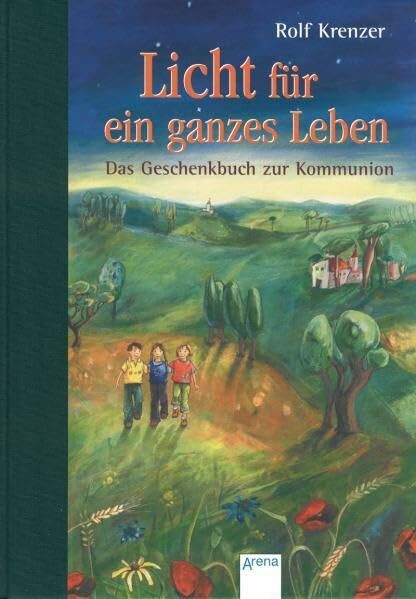 Licht für ein ganzes Leben: Das Geschenkbuch zur Kommunion