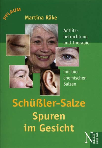 Schüssler-Salze - Spuren im Gesicht: Antlitzanalyse und Therapie mit biochemischen Salzen nach Dr. Schüssler