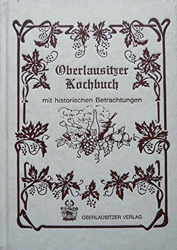 Oberlausitzer Kochbuch mit historischen Betrachtungen