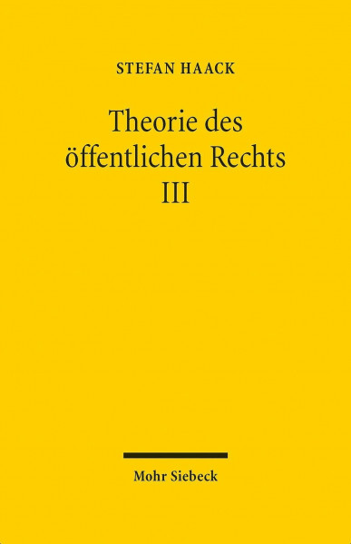 Theorie des öffentlichen Rechts III: Grundfragen einer juristischen Verfassungslehre (Theorie Des Offentlichen Rechts, 3)