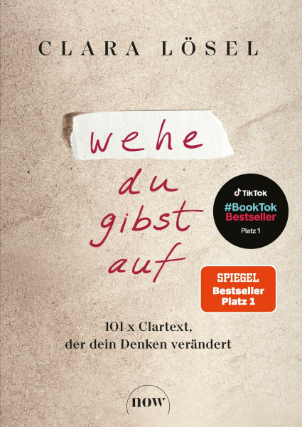 Wehe du gibst auf: 101 x Clartext, der dein Denken verändert