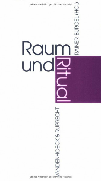 Raum und Ritual: Kirchbau und Gottesdienst in theologischer und ästhetischer Sicht