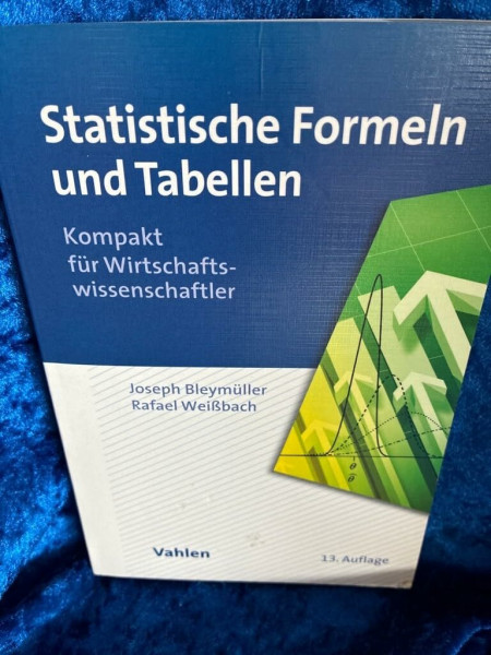 Statistische Formeln und Tabellen: Kompakt für Wirtschaftswissenschaftler