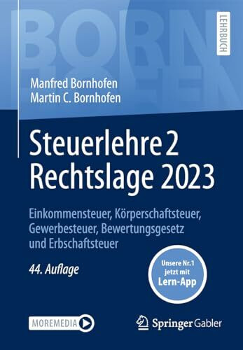 Steuerlehre 2 Rechtslage 2023: Einkommensteuer, Körperschaftsteuer, Gewerbesteuer, Bewertungsgesetz und Erbschaftsteuer (Bornhofen Steuerlehre 2 LB)