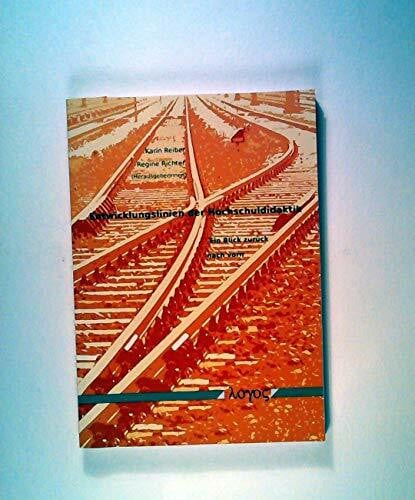 Entwicklungslinien der Hochschuldidaktik -- Ein Blick zurück nach vorn: Beiträge zur Tübinger Tagung vom 29.11. bis 01.12.2006