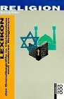 Religion: Lexikon der Grundbegriffe in Christentum und anderen Religionen