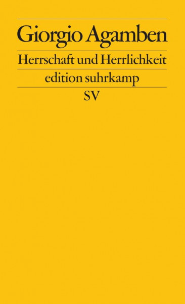 Herrschaft und Herrlichkeit: Zur theologischen Genealogie von Ökonomie und Regierung. Homo sacer II.2 (edition suhrkamp)