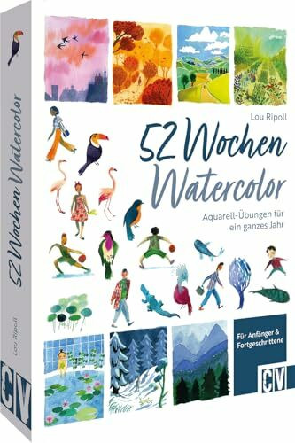 52 Wochen Watercolor: Aquarell-Übungen für ein ganzes Jahr. Für Anfänger und Fortgeschrittene