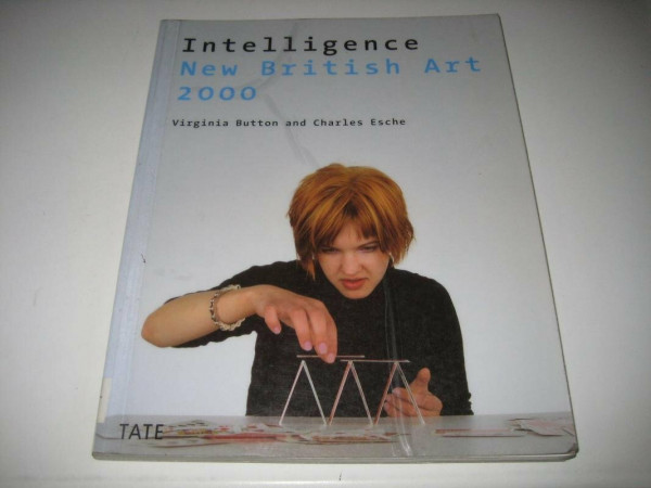 Intelligence, New British Art 2000: Published on the occasion of the exhibition at Tate Britain (6 July - 24 September 2000) (New British art, 1, Band 1)