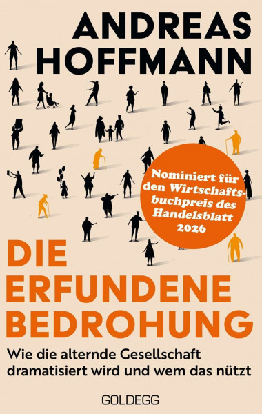 Nominiert für den Wirtschaftsbuchpreis: Die erfundene Bedrohung: Wie die alternde Gesellschaft dramatisiert wird und wem das nützt. Warum der Sozialstaat Zukunft hat.