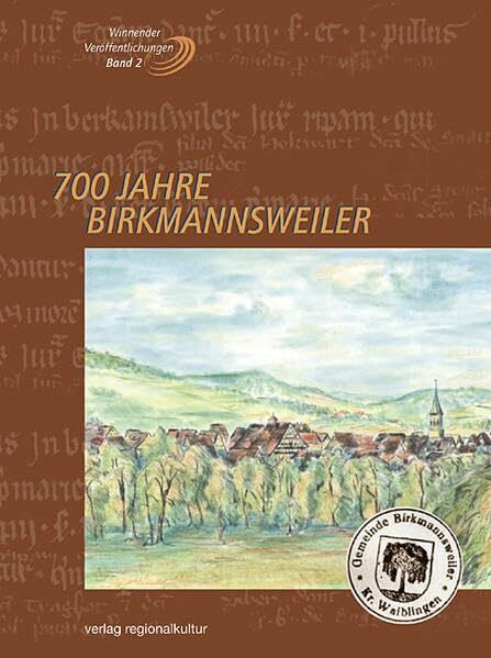 700 Jahre Birkmannsweiler: Hrsg. v. d. Stadt Winnenden u. d. Kultur- u. Heimatvereinigung Birkmannsweiler (Winnender Veröffentlichungen)