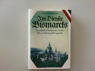 Im Dienste Bismarcks: Die politische Karriere des Grafen Otto zu Stolberg-Wernigerode