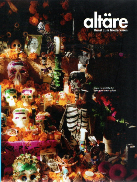 Altäre, Kunst zum Niederknien. Museum kunst palast Düsseldorf 2.9.2001-6.1.2002.