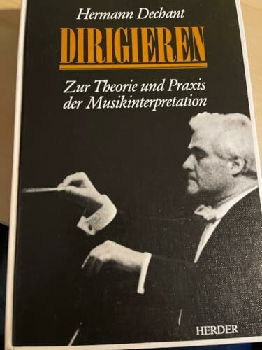 Dirigieren. Zu Theorie und Praxis der Musikinterpretation