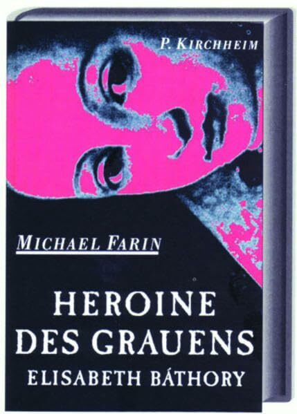 Heroine des Grauens: Elisabeth Báthory