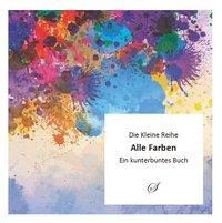Die Kleine Reihe: Alle Farben