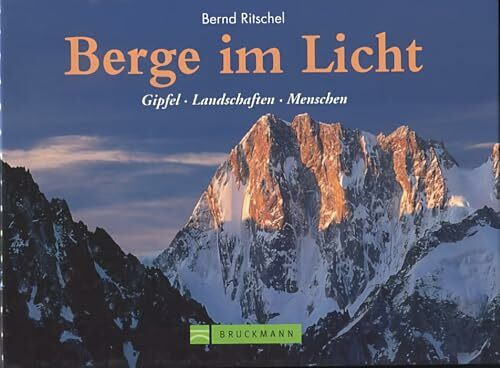 Berge im Licht: Gipfel, Landschaften, Menschen