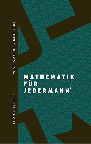 Vom Einmaleins zum Integral: Mathematik für jedermann