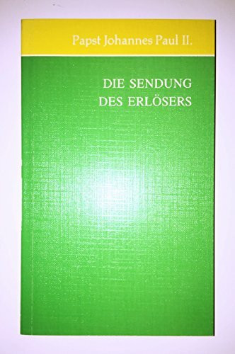 Die Sendung des Erlösers. Enzyklika Redemptoris Missio vom 7.12.1990 (Aktuelle Schriften)