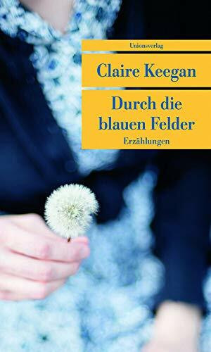 Durch die blauen Felder: Erzählungen (Unionsverlag Taschenbücher)