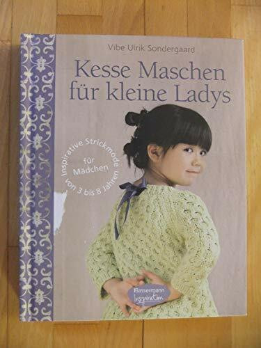 Kesse Maschen für kleine Ladys: Inspirative Strickmode für Mädchen von 3 bis 8 Jahren