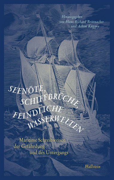Seenöte, Schiffbrüche, feindliche Wasserwelten: Maritime Schreibweisen der Gefährdung und des Untergangs