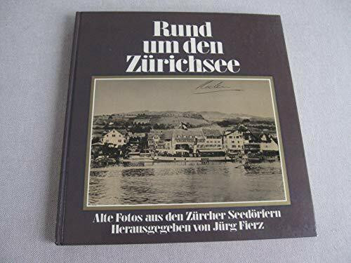 Rund um den Zürichsee Dorfbilder, Bauten, Interieurs; alte Fotos aus den Zürcher Seedörfern