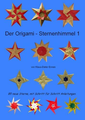 Der Origami - Sternenhimmel 1: 85 neue Sterne, mit Schritt für Schritt Anleitungen