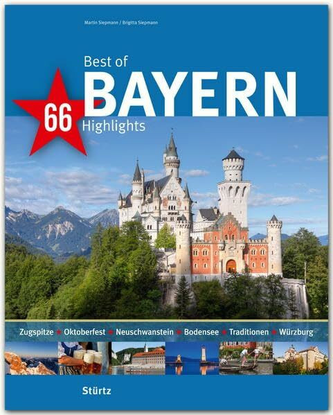 Best of Bayern - 66 Highlights: Ein Bildband mit über 235 Bildern auf 140 Seiten - STÜRTZ Verlag (Best of - 66 Highlights)