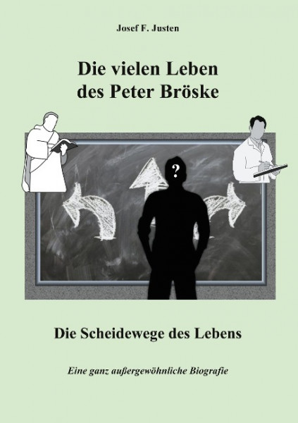 Die vielen Leben des Peter Bröske - Die Scheidewege des Lebens