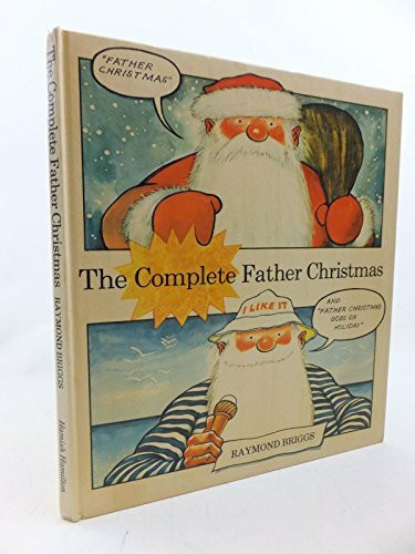 The Complete Father Christmas: Comprising 'Father Christmas' And 'Father Christmas Goes On Holiday'