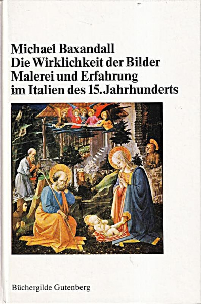 Die Wirklichkeit der Bilder. Malerei und Erfahrung im Italien des 15. Jahrhunderts
