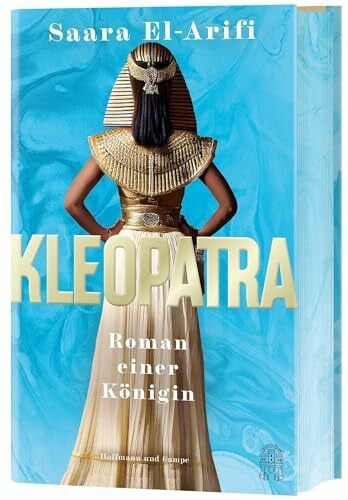 Kleopatra: Roman einer Königin | „Bezaubernd, klug und revolutionär– dies ist El-Arifis Meisterwerk.“ – R. F. Kuang | Der SUNDAY TIMES BESTSELLER!