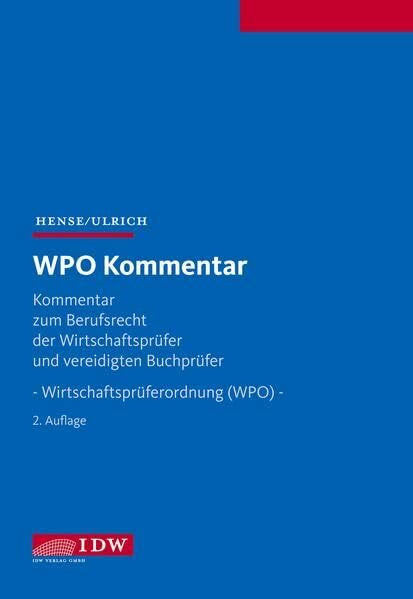 WPO Kommentar: Kommentar zum Berufsrecht der Wirtschaftsprüfer und vereidigten Buchprüfer - Wirtschaftsprüferordnung (WPO) -