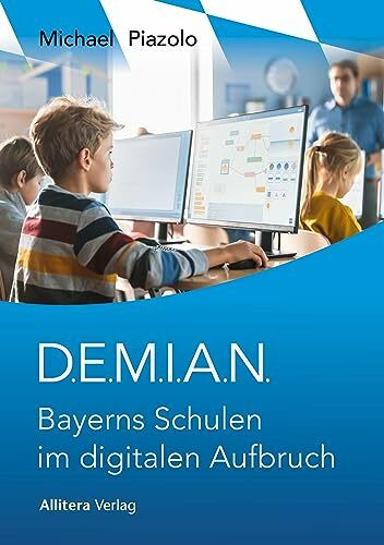D.E.M.I.A.N.: Bayerns Schulen im digitalen Aufbruch